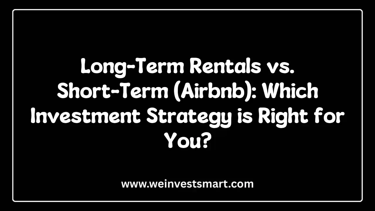 Long-Term Rentals vs. Short-Term (Airbnb): Which Investment Strategy is Right for You?