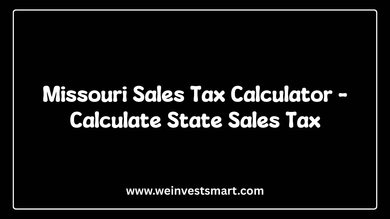 Missouri Sales Tax Calculator - Calculate Purchase Tax and Local Rates