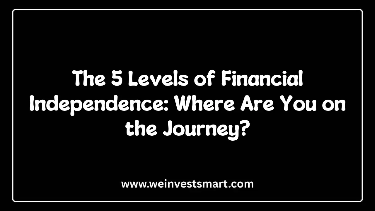 The 5 Levels of Financial Independence: Where Are You on the Journey?