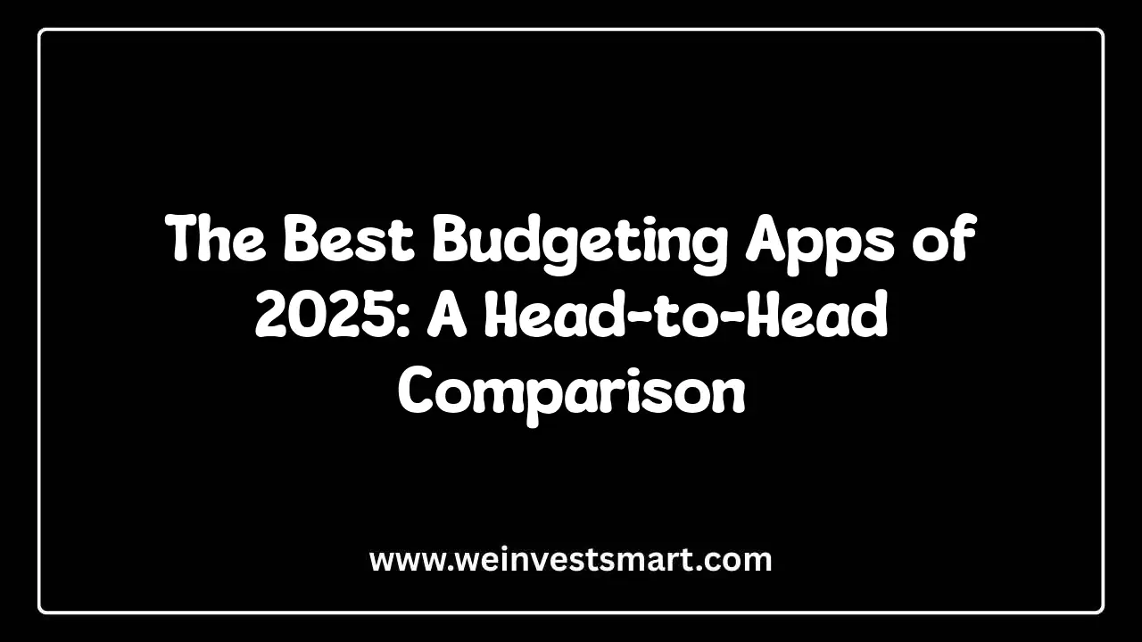 The Best Budgeting Apps of 2025: A Head-to-Head Comparison